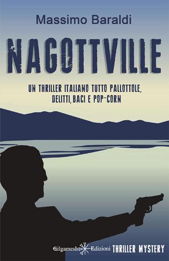 Nagottville. Con Libro in brossura - Massimo Baraldi - Libro Gilgamesh Edizioni 2021, Anunnaki. Narrativa | Libraccio.it