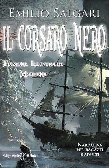 Il Corsaro Nero. Ediz. illustrata - Emilio Salgari - Libro Gilgamesh Edizioni 2021, Anunnaki. Narrativa | Libraccio.it