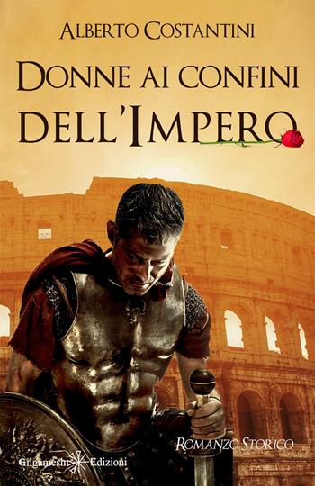 Donne ai confini dell'Impero - Alberto Costantini - Libro Gilgamesh Edizioni 2021, Anunnaki. Narrativa | Libraccio.it
