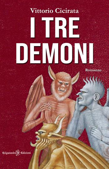 I tre demoni. Con Libro in brossura - Vittorio Cicirata - Libro Gilgamesh Edizioni 2021 | Libraccio.it