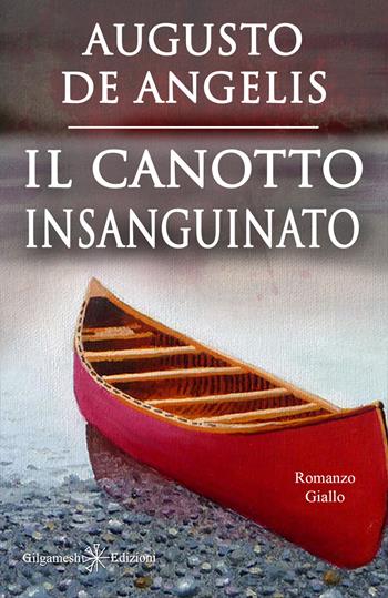Il canotto insanguinato. Con Libro in brossura - Augusto De Angelis - Libro Gilgamesh Edizioni 2021, Gestinanna. Narrativa classica | Libraccio.it