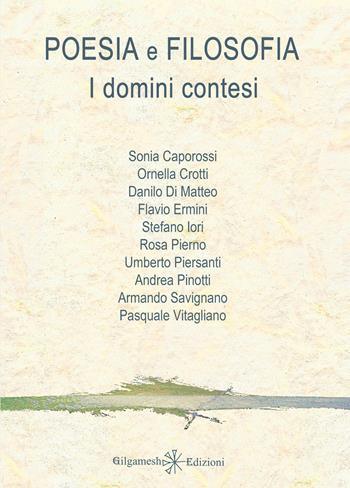 Poesia e filosofia. I domini contesi. Con Libro in brossura  - Libro Gilgamesh Edizioni 2021, Ishtar. Poesia | Libraccio.it