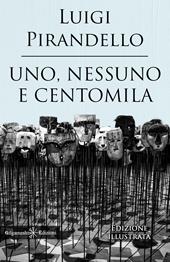 Uno, nessuno e centomila. Un capolavoro tra i libri da leggere assolutamente nella vita. Ediz. illustrata