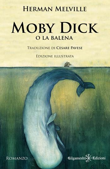 Moby Dick o la balena - Herman Melville - Libro Gilgamesh Edizioni 2022, Geštinanna. Narrativa classica | Libraccio.it
