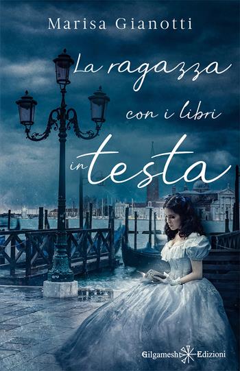 La ragazza con i libri in testa - Marisa Gianotti - Libro Gilgamesh Edizioni 2022, Anunnaki. Narrativa | Libraccio.it