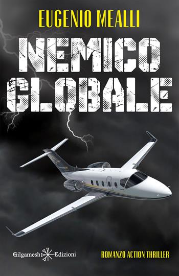 Nemico globale - Eugenio Mealli - Libro Gilgamesh Edizioni 2022, Anunnaki. Narrativa | Libraccio.it