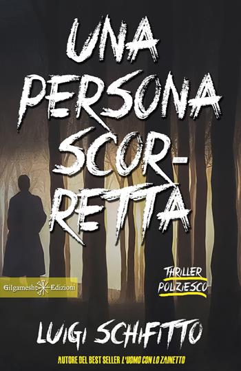 Una persona scorretta - Luigi Schifitto - Libro Gilgamesh Edizioni 2022, Anunnaki. Narrativa | Libraccio.it