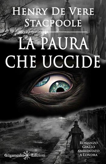 La paura che uccide. Ediz. illustrata - Henry de Vere Stacpoole - Libro Gilgamesh Edizioni 2022, Geštinanna. Narrativa classica | Libraccio.it