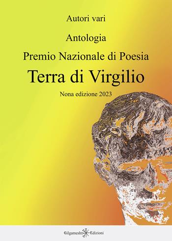 Antologia. Premio nazionale di poesia Terra di Virgilio. 9ª edizione  - Libro Gilgamesh Edizioni 2023, Corte dei poeti | Libraccio.it