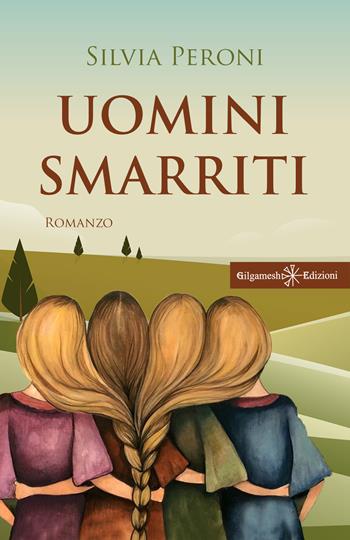 Uomini smarriti - Silvia Peroni - Libro Gilgamesh Edizioni 2023, Anunnaki. Narrativa | Libraccio.it