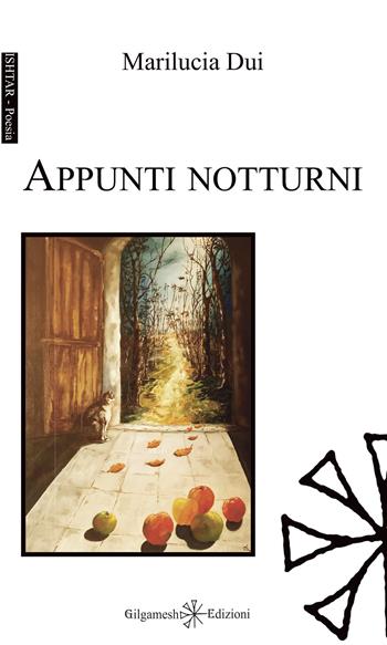 Appunti notturni - Marilucia Dui - Libro Gilgamesh Edizioni 2023, Ishtar. Poesia | Libraccio.it