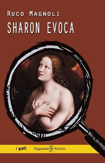 Sharon evoca - Ruco Magnoli - Libro Gilgamesh Edizioni 2024, Anunnaki. Narrativa | Libraccio.it