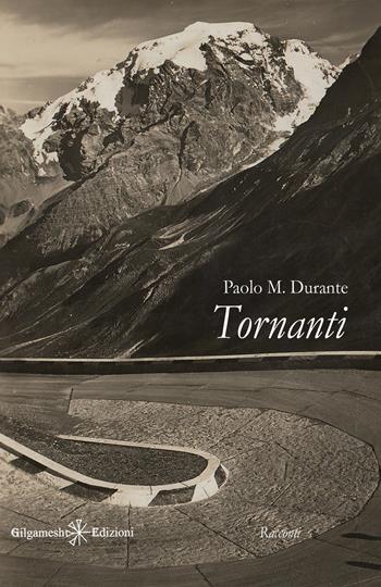 Tornanti - Paolo M. Durante - Libro Gilgamesh Edizioni 2024, Anunnaki. Narrativa | Libraccio.it