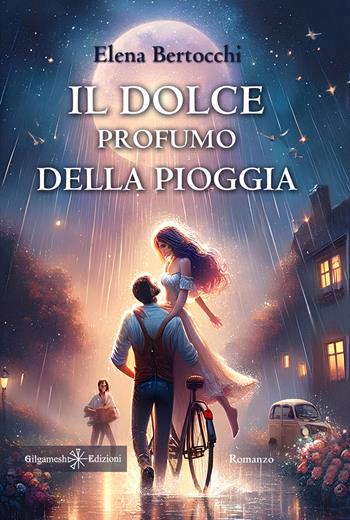 Il dolce profumo della pioggia - Elena Bertocchi - Libro Gilgamesh Edizioni 2024, Anunnaki. Narrativa | Libraccio.it