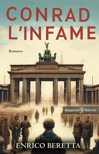 Conrad l’infame - Enrico Beretta - Libro Gilgamesh Edizioni 2024, Anunnaki. Narrativa | Libraccio.it