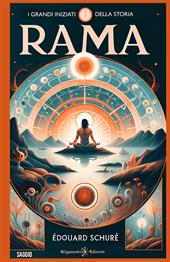 I grandi iniziati. Cenni sulla storia segreta delle religioni. Vol. 1: Rama