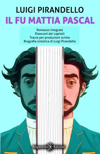 Il fu Mattia Pascal. Ediz. illustrata - Luigi Pirandello - Libro Gilgamesh Edizioni 2025, Geštinanna. Narrativa classica | Libraccio.it