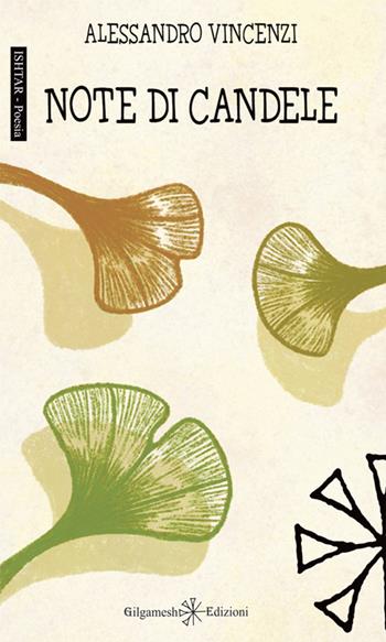 Note di candele - Alessandro Vincenzi - Libro Gilgamesh Edizioni 2025, Ishtar. Poesia | Libraccio.it