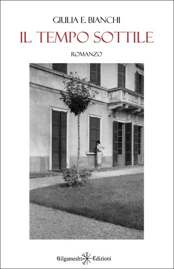 Il tempo sottile - Giulia Elisabetta Bianchi - Libro Gilgamesh Edizioni 2025, Anunnaki. Narrativa | Libraccio.it