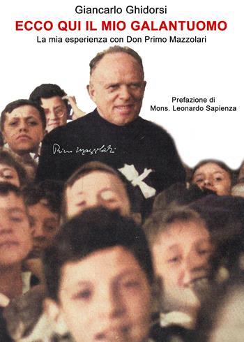 Ecco qui il mio galantuomo. La mia esperienza con Don Primo Mazzolari - Giancarlo Ghidorsi - Libro Gilgamesh Edizioni 2025, Enki | Libraccio.it