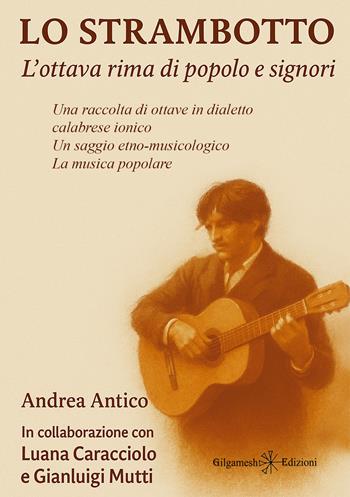 Lo strambotto. L'ottava rima di popolo e signori - Andrea Antico, Luana Caracciolo, Gianluigi Mutti - Libro Gilgamesh Edizioni 2026, Anunnaki. Narrativa | Libraccio.it