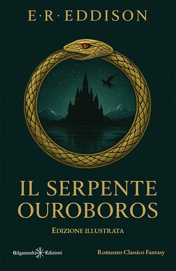 Il serpente Ouroboros. Ediz. illustrata - E. Rucker Eddison - Libro Gilgamesh Edizioni 2025 | Libraccio.it