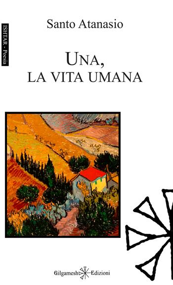 Una, la vita umana - Santo Atanasio - Libro Gilgamesh Edizioni 2026, Ishtar. Poesia | Libraccio.it