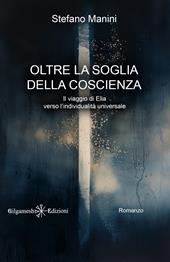 Oltre la soglia della coscienza. Il viaggio di Elia verso l'individualità universale