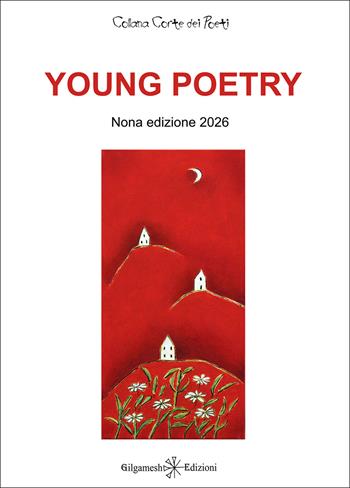 Young poetry. La creatività degli studenti mantovani con tutta la loro vitalità. Nona edizione 2026  - Libro Gilgamesh Edizioni 2026, Corte dei poeti | Libraccio.it