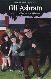 Gli Ashram e le ombre del passato - Elisabetta Zanello - Libro Curcio 2014, Curcio Young | Libraccio.it