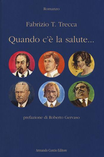 Quando c'è la salute... - Fabrizio T. Trecca - Libro Curcio 2014, Electi | Libraccio.it