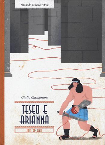 Teseo e Arianna. Miti ed eroi - Giulio Castagnaro - Libro Curcio 2014, Curcio Kids | Libraccio.it