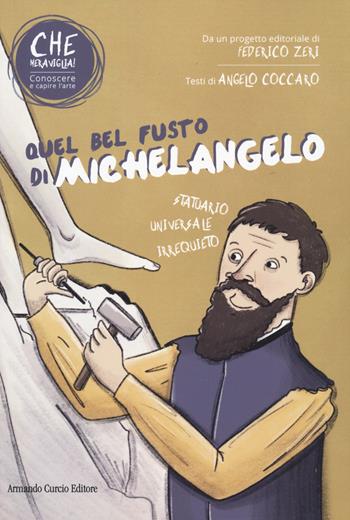 Quel bel fusto di Michelangelo. Che meraviglia! Conoscere e capire l'arte. Con QR Code - Angelo Coccaro, Valeria Furlan - Libro Curcio 2023, Curcio Young | Libraccio.it