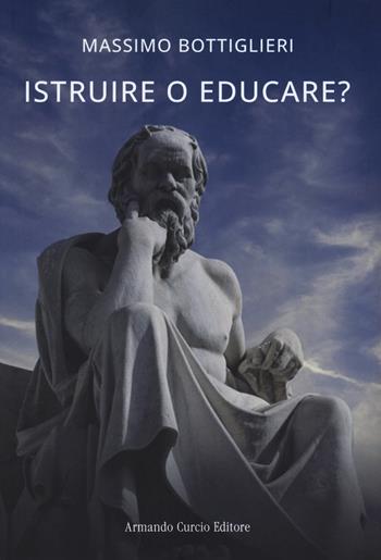 Istruire o educare? - Massimo Bottiglieri - Libro Curcio 2023, Think! | Libraccio.it