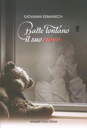 Batte lontano il suo cuore - Giovanni Esmanech - Libro Curcio 2024, Electi | Libraccio.it