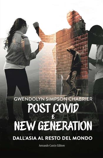 Post Covid e new generation. Dall’Asia al resto del mondo - Gwendolyn Simpson Chabrier - Libro Curcio 2024, Think! | Libraccio.it