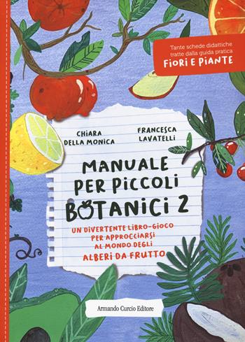 Manuale per piccoli botanici. Un divertente libro-gioco per approcciarsi al mondo degli alberi da frutto. Vol. 2 - Chiara Della Monica - Libro Curcio 2024, Curcio Kids | Libraccio.it