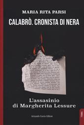 Calabrò. Cronista di nera. L'assassinio di Margherita Lessure