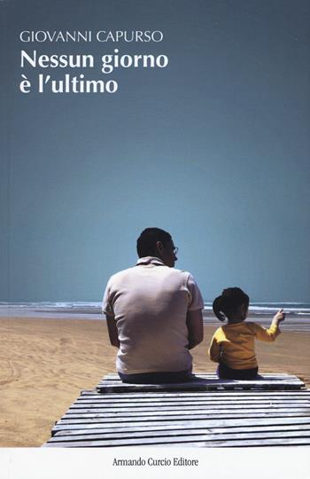 Nessun giorno è l'ultimo - Giovanni Capurso - Libro Curcio 2015, New minds | Libraccio.it