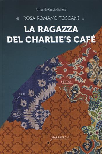La ragazza del Charlie's Cafè - Rosa Romano Toscani - Libro Curcio 2015, Electi | Libraccio.it