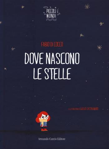 Dove nascono le stelle - Fabio Di Cocco - Libro Curcio 2015, Piccoli mondi | Libraccio.it