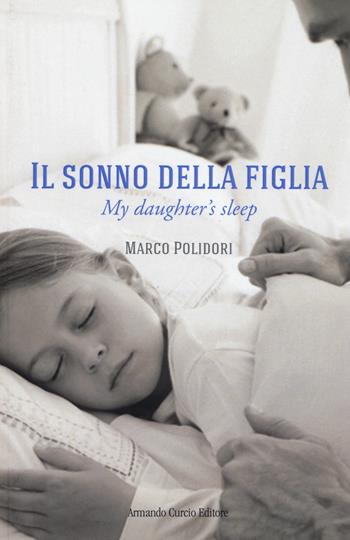 Il sonno della figlia-My daughter's sleep - Marco Polidori - Libro Curcio 2016, Electi | Libraccio.it