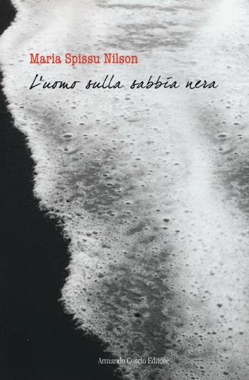 L'uomo sulla sabbia nera - Maria Spissu Nilson - Libro Curcio 2016, Electi | Libraccio.it