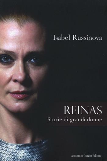 Reinas. Storie di grandi donne - Isabel Russinova - Libro Curcio 2016, Electi | Libraccio.it