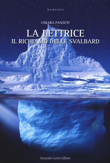 Il richiamo delle Svalbard. La Lettrice - Chiara Panzuti - Libro Curcio 2016, Electi | Libraccio.it
