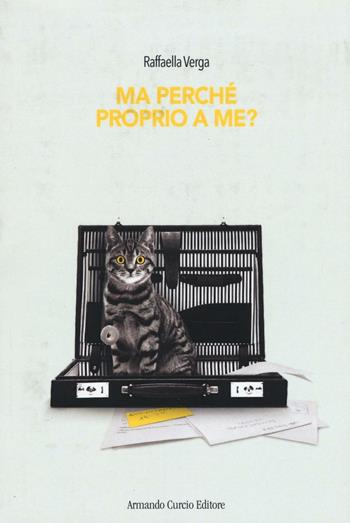 Ma perché proprio a me? - Raffaella Verga - Libro Curcio 2016, Electi | Libraccio.it