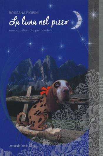 La luna nel pizzo - Rossana Fiorini - Libro Curcio 2016, Curcio Young | Libraccio.it