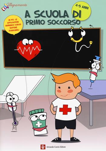 A scuola di primo soccorso. Ediz. a colori - Federica Ederli, Roberta Torbesi - Libro Curcio 2017, Curcio Kids | Libraccio.it