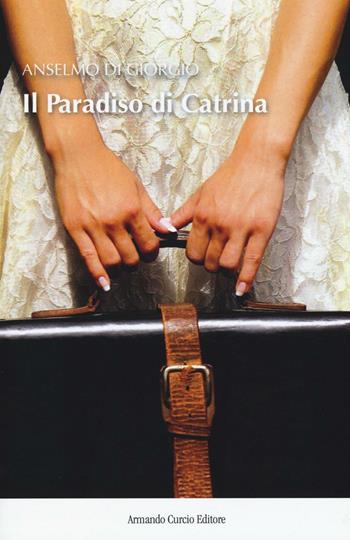 Il paradiso di Catrina - Anselmo Di Giorgio - Libro Curcio 2017, New minds | Libraccio.it