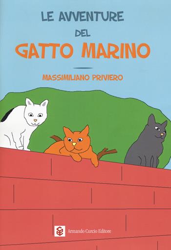Le avventure del gatto Marino. Ediz. a colori - Massimiliano Priviero - Libro Curcio 2017, Allegramente | Libraccio.it